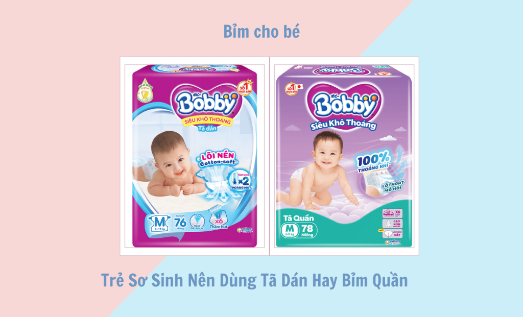 Trẻ Sơ Sinh Nên Dùng Tã Dán Hay Bỉm Quần